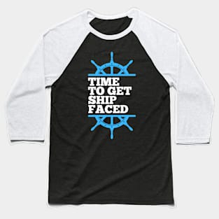 Funny design for a cruise vacation "Time to get ship faced" Baseball T-Shirt